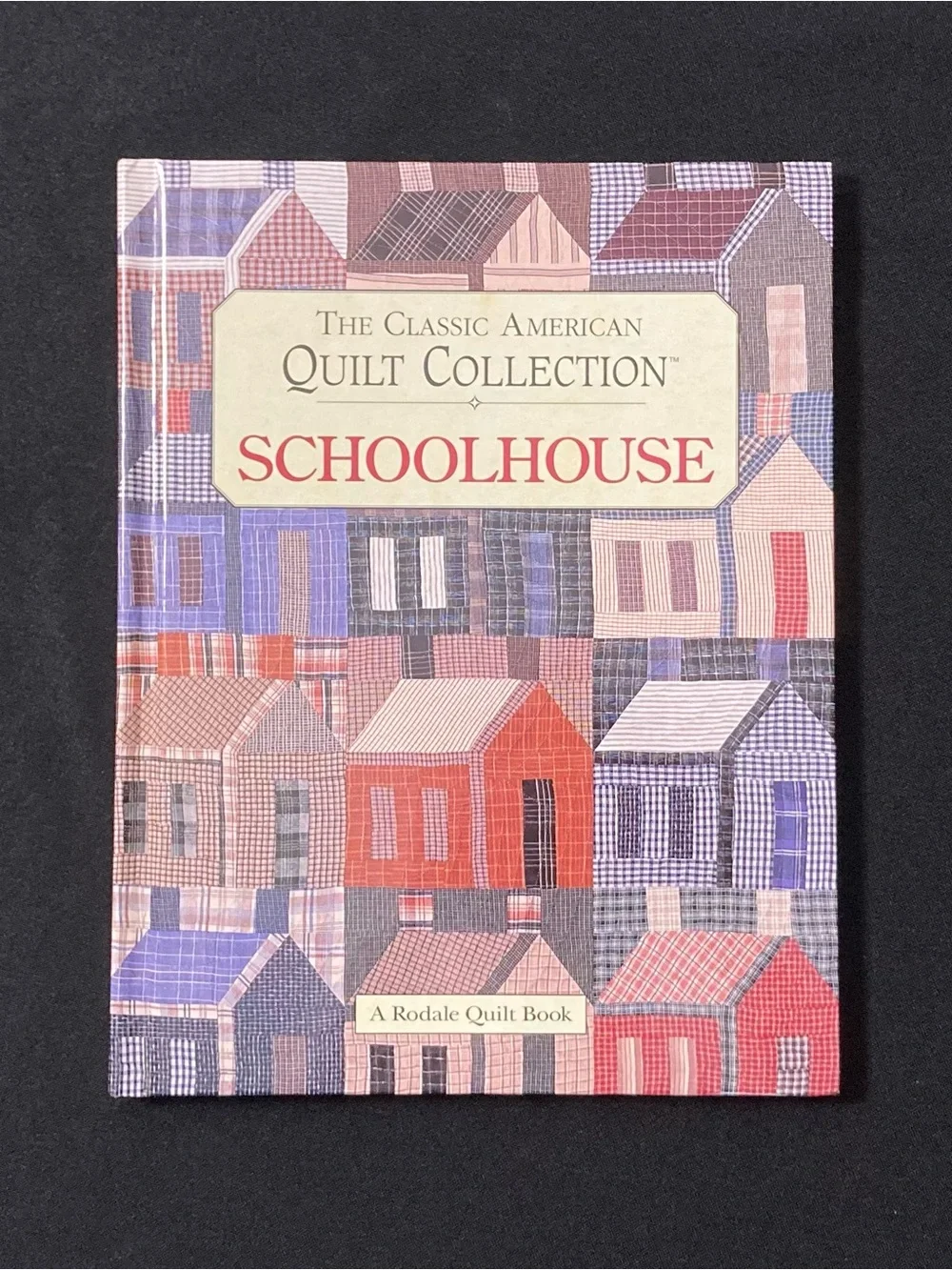 The Classic American Quilt Collection: Schoolhouse a Rodale Quilt Book